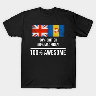 50% British 50% Madeiran 100% Awesome - Gift for Madeiran Heritage From Madeira T-Shirt